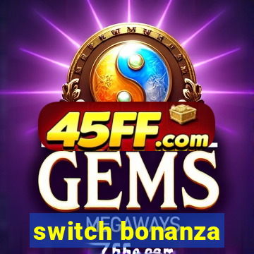 switch bonanza